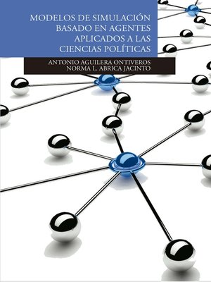 cover image of Modelos de simulación basados en agentes aplicados a las Ciencias Políticas